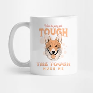 The Tough Hugs Me Humorous Inspirational Quote Phrase Text Mug